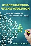 Organizational Transformation: How to Achieve It, One Person at a Time
