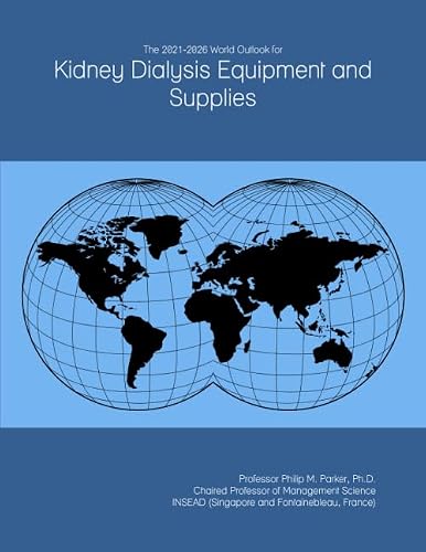 The 2021-2026 World Outlook for Kidney Dialysis Equipment and Supplies