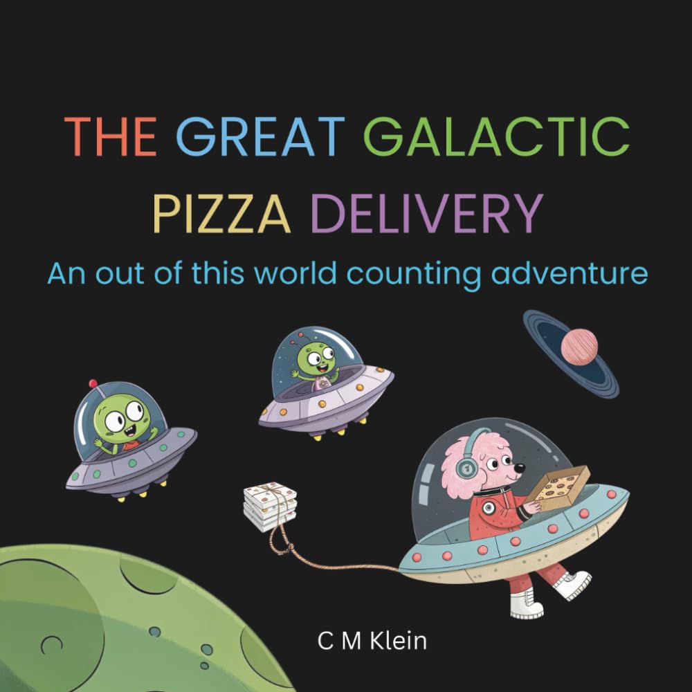 The Great Galactic Pizza Delivery: An out of this world counting adventure