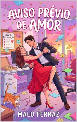 Aviso Prévio de Amor: Como sobreviver a 30 dias com seu chefe sem cometer um crime: Uma Comédia Romântica Grumpy x Sunshine