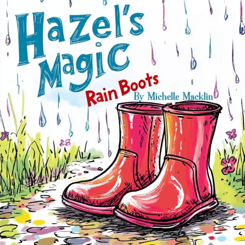 Hazel's Magic Rain Boots: Encouraging children to try new experiences