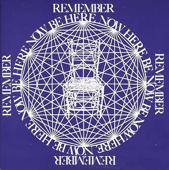 Be Here Now