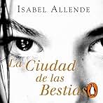 La Ciudad de las Bestias: Memorias del Águila y del Jaguar Serie, Libro 1