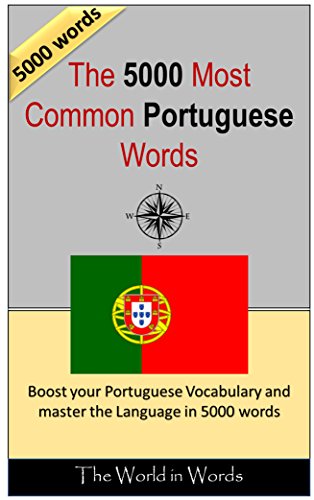 The 5000 most Common Portuguese Words : Vocabulary Training : Learn the Vocabulary you need to know to improve you Writing, Speaking and Comprehension (Portuguese Edition)