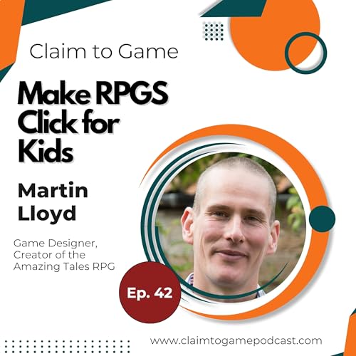 042: Beyond D&D - What Makes TTRPGs Click for Kids and Adults? With Martin Lloyd