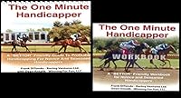 One Minute Handicapper : A "Better" Friendly Guide to Profitable Handicapping for Novice and Seasoned Handicappers with Workbook 1424307279 Book Cover