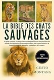 chats sauvages marjo  LA BIBLE DES CHATS SAUVAGES: Le guide complet sur les prédateurs les plus féroces et mystérieux du monde: leur évolution, leur comportement, leur ... indomptée des super-prédateurs de la nature