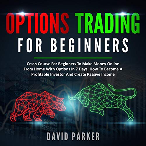 Options Trading for Beginners (By David Parker)