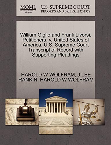 William Giglio and Frank Livorsi, Petitioners, v. United States of America. U.S. Supreme Court Transcript of Record with Supporting Pleadings Paperback – October 28, 2011