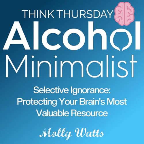 Think Thursday: Selective Ignorance-Protecting Your Brain's Most Valuable Resource Podcast Por  arte de portada