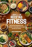 Libro de Recetas Fitness: 99 Platos Energéticos, Fáciles y Equilibrados para Estar en Forma
