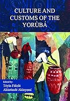 Culture and Customs of the Yorùbá 1943533180 Book Cover