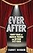 Ever After: Forty Years of Musical Theater and Beyond 19772020