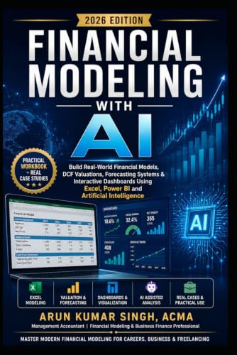 Financial Modeling with AI: Build Real-World Financial Models, DCF Valuations, Forecasting Systems & Interactive Dashboards Using Excel, Power BI and ... Intelligence (ACCOUNTING CAREER & AI SERIES)