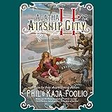 Agatha H. and the Airship City: Girl Genius, Book 1