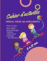 Cahier d’activités ,Spécial Pour Les Intelligents: 112pages de jeux intelligents et amusants : Mots Croisés|Mots Mêlés|Mots Mélangés| Sudoku| ... x 25.4 cm 8.5x11 pouces B089CFPHX2 Book Cover