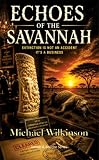 Echoes of the Savannah: Extinction is not an accident - it's a business (Matt Jensen and Lisette Bouce Series)