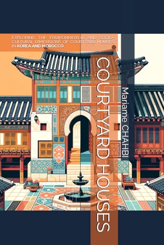 Courtyard Houses livre architecture durable Corée et Maroc
