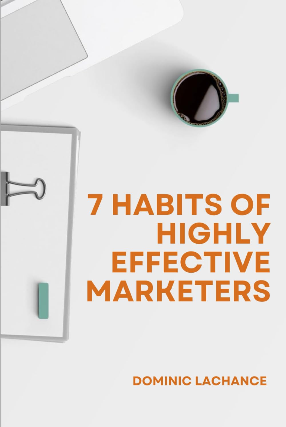 7 Habits of Highly Effective Marketers