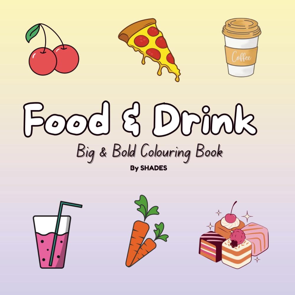 Food & Drink: Colouring book for fellow foodies: Relax and unwind with these tasty treats and colourful sweets.