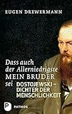 Dass auch der Allerniedrigste mein Bruder sei - Dostojewski - Dichter der Menschlichkeit - Eugen Drewermann 