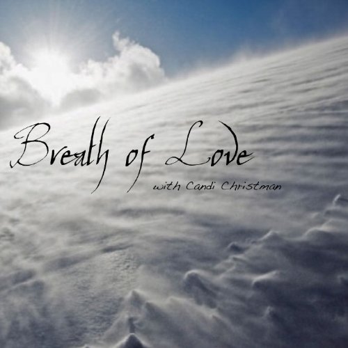 Guided Christian Meditation CD, Breath of Love: This peaceful, meditation experience, provides relief from stress and anxiety and brings you into God's presence. Breath on me breath of God.