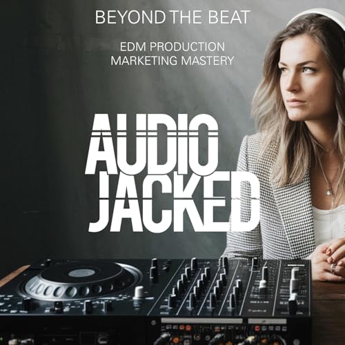 Beyond the Beat: Audio Jacked&rsquo;s Music Industry Insights cover art