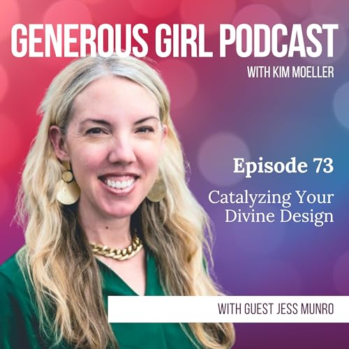 Jess Munro - Catalyzing Your Divine Design - S4-Ep. 73