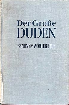 Der große Duden Band 8. Vergleichendes Synonymwörterbuch. Sinnverwandte Wörter und Wendungen