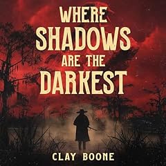 Where Shadows Are the Darkest Audiolibro Por Clay Boone arte de portada