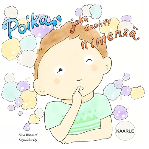 Poika, joka unohti nimensä KAARLE (Finnish Edition)