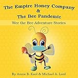The Empire Honey Company & The Bee Pandemic: Wee the Bee Adventure Stories