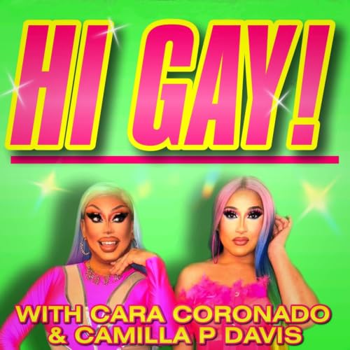 『Hi Gay! with Cara Coronado and Camilla P Davis』のカバーアート