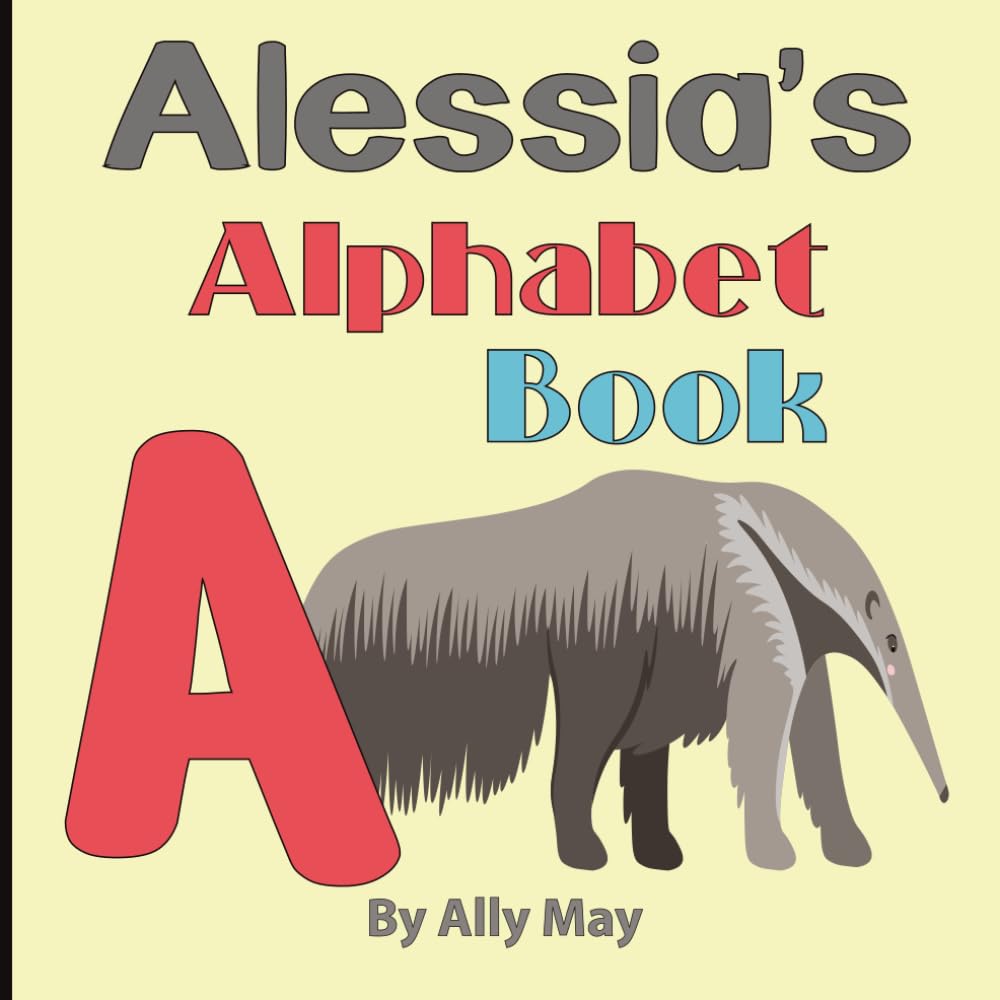 Alessia's Alphabet Book: A Children's Personalized Animal ABCs and 123s