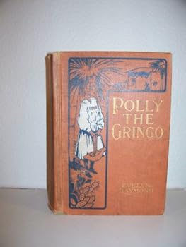 Hardcover Polly, The Gringo : A Story for Girls Book