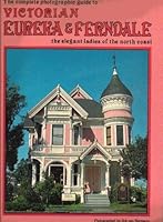 Victorian Eureka and Ferndale: The Elegant Ladies of the North Coast 091568702X Book Cover