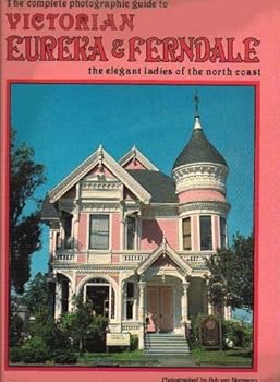 Paperback Victorian Eureka and Ferndale: The Elegant Ladies of the North Coast Book