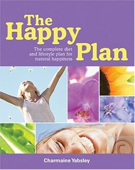 The Happy Plan: The Complete Diet and Lifestyle Plan for Natural Happiness