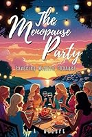 The Menopause Party: Savoring Midlife Changes B0D6G875N6 Book Cover