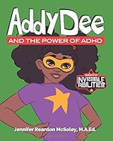 Addy Dee and the Power of ADHD (League of Invisible Abilities) 1946932132 Book Cover
