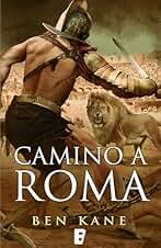 Camino a Roma (La Legión Olvidada 3)