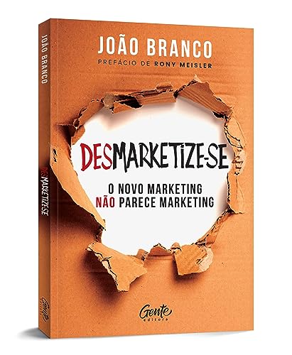 Desmarketize-se: O novo marketing não parece marketing