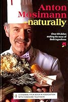 Anton Mosimann - Naturally 009174959X Book Cover