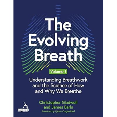 The Evolving Breath Volume 1: Understanding Breathwork and the Science of How and Why we Breathe