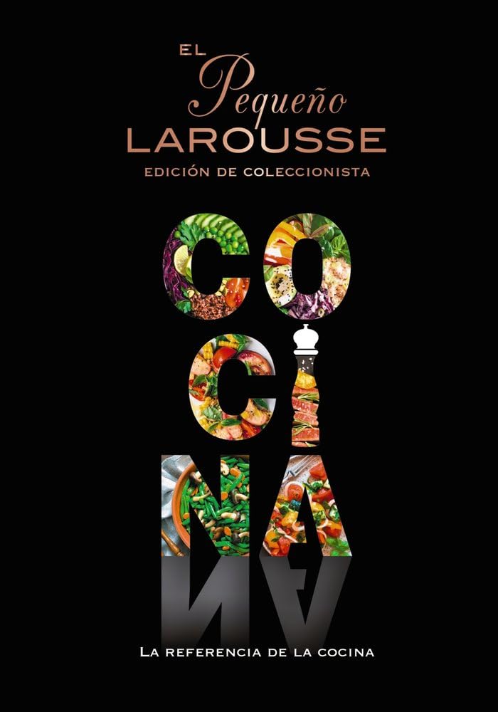 El Pequeño Larousse de la cocina: La referencia de la cocina (LAROUSSE - Libros Ilustrados/ Prácticos - Gastronomía)