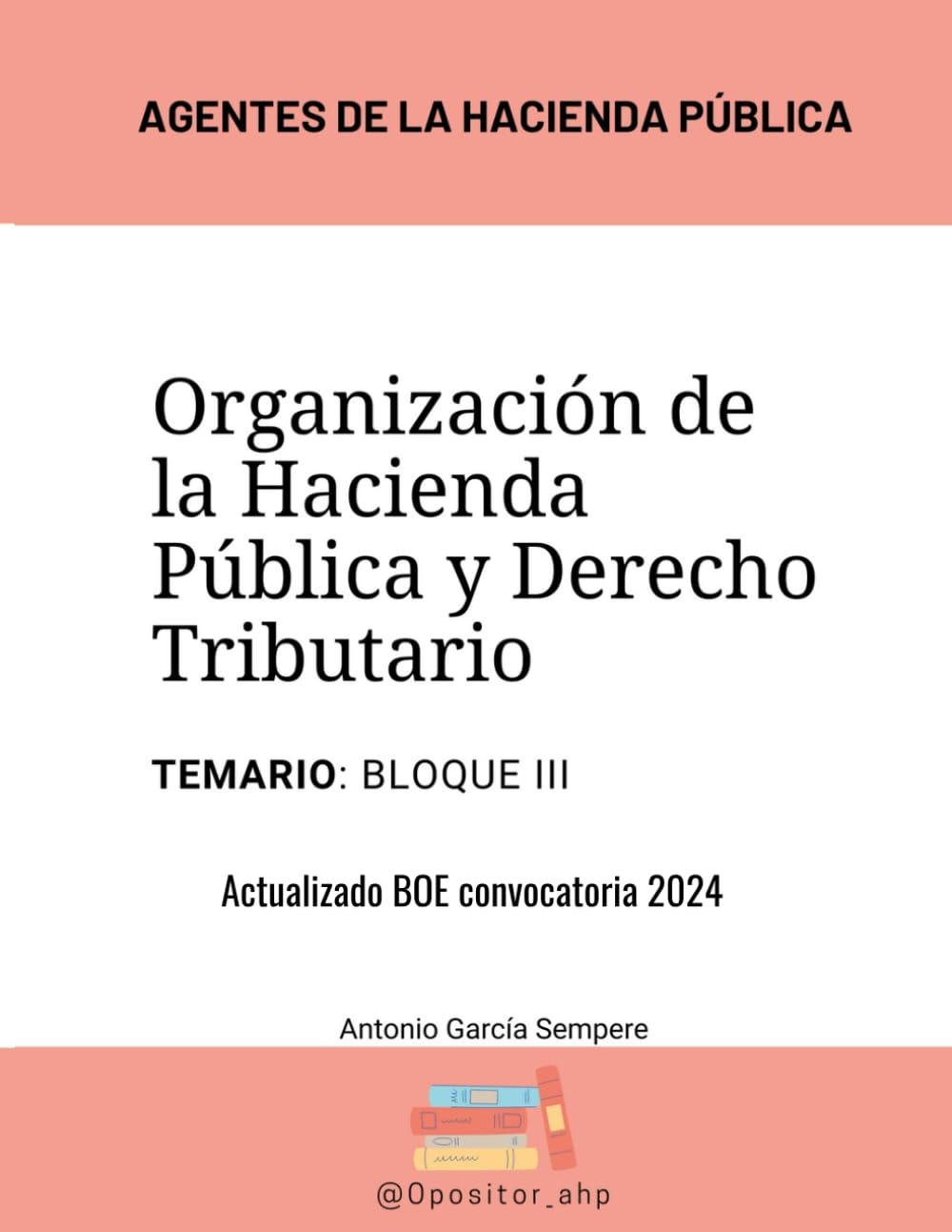 Agentes de la Hacienda Pública: Temario Organización de la Hacienda Pública y Derecho Tributario: Bloque III