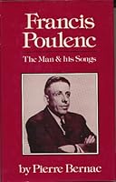 Francis Poulenc: The Man and His Songs 0393021963 Book Cover