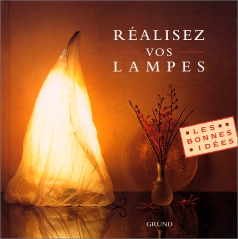 Réalisez vos lampes