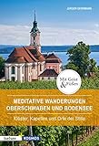 kapellen  Meditative Wanderungen Oberschwaben und Bodensee: Klöster, Kapellen und Orte der Stille