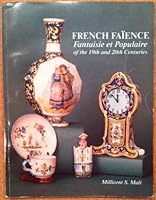 French Faience: Fantaisie Et Populaire of the Nineteenth and Twentieth Centuries 0960382429 Book Cover